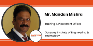 Gateway Institute of Engineering & Technology, Training & Placement Officer: Mr. Mandan Mishra Interview